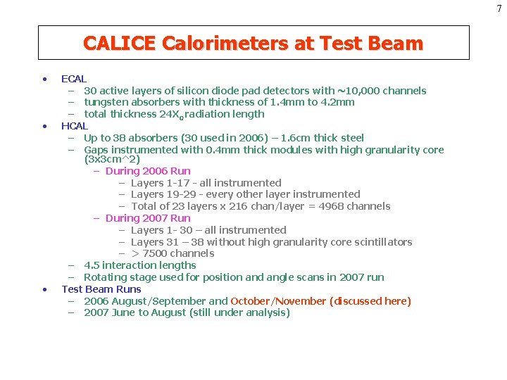 7 CALICE Calorimeters at Test Beam • • • ECAL – 30 active layers