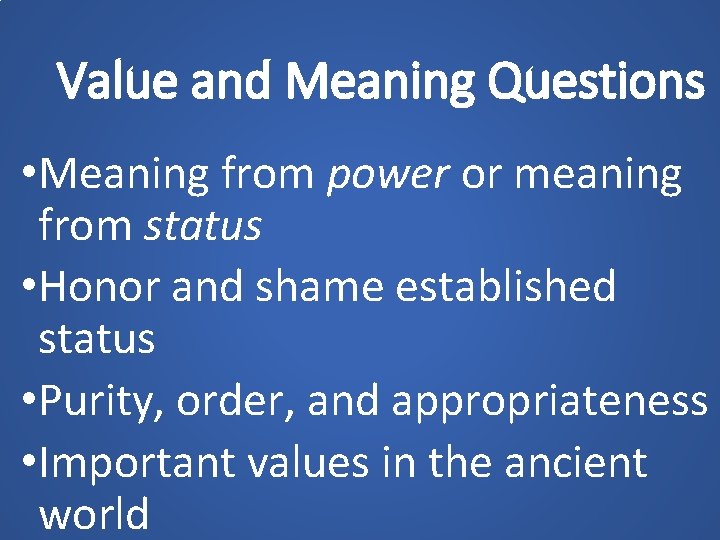 Value and Meaning Questions • Meaning from power or meaning from status • Honor