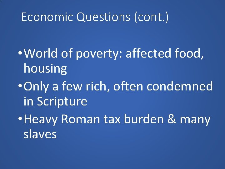 Economic Questions (cont. ) • World of poverty: affected food, housing • Only a