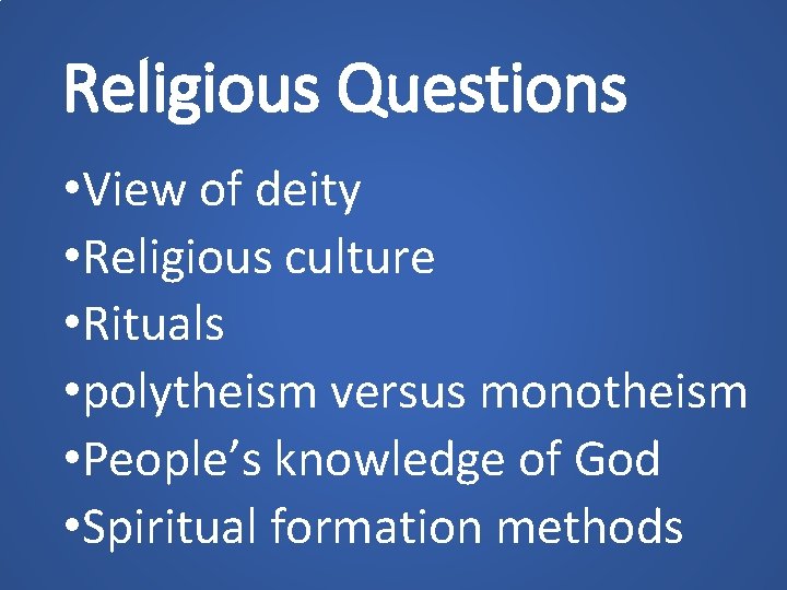 Religious Questions • View of deity • Religious culture • Rituals • polytheism versus