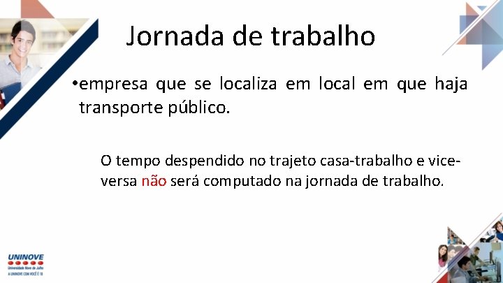 Jornada de trabalho • empresa que se localiza em local em que haja transporte