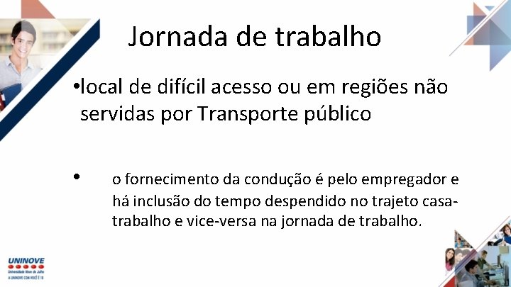 Jornada de trabalho • local de difícil acesso ou em regiões não servidas por