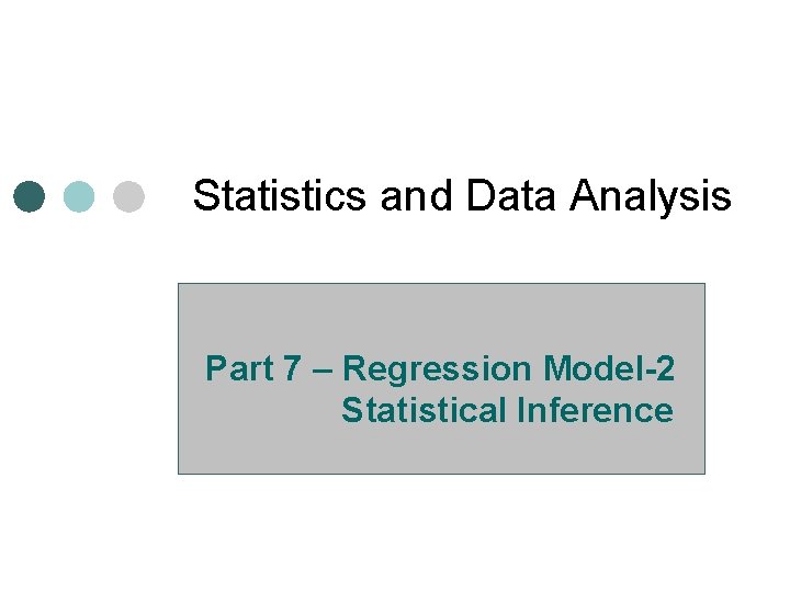 Statistics and Data Analysis Part 7 – Regression Model-2 Statistical Inference 