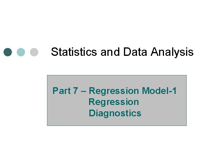 Statistics and Data Analysis Part 7 – Regression Model-1 Regression Diagnostics 