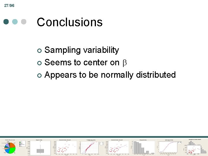 27/96 Conclusions Sampling variability ¢ Seems to center on ¢ Appears to be normally