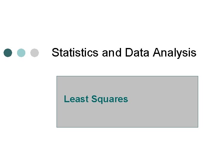 Statistics and Data Analysis Least Squares 