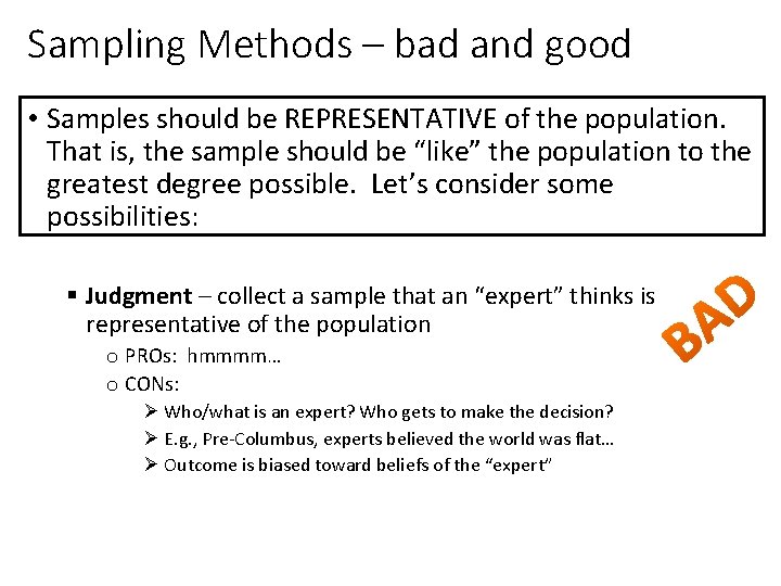 Sampling Methods – bad and good • Samples should be REPRESENTATIVE of the population.