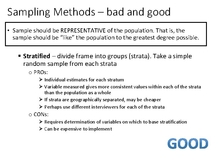 Sampling Methods – bad and good • Sample should be REPRESENTATIVE of the population.