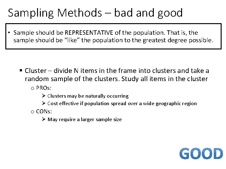 Sampling Methods – bad and good • Sample should be REPRESENTATIVE of the population.