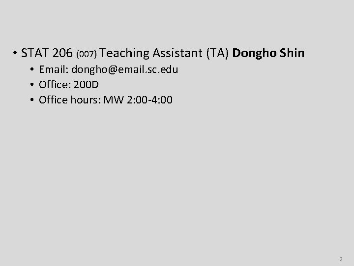  • STAT 206 (007) Teaching Assistant (TA) Dongho Shin • Email: dongho@email. sc.