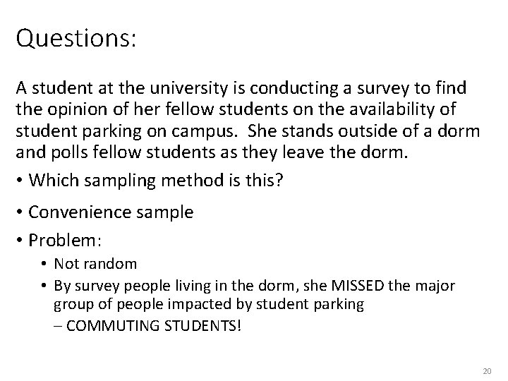 Questions: A student at the university is conducting a survey to find the opinion