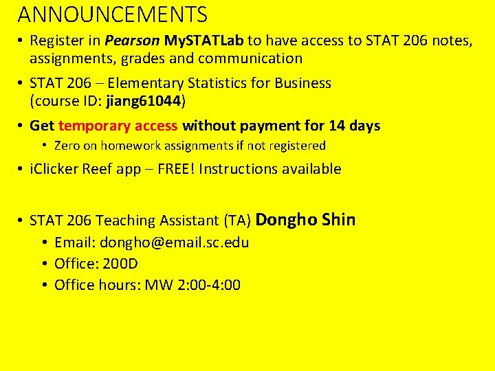 ANNOUNCEMENTS • Register in Pearson My. STATLab to have access to STAT 206 notes,