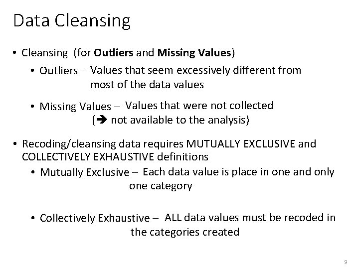 Data Cleansing • Cleansing (for Outliers and Missing Values) • Outliers – Values that