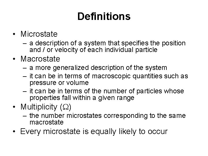 Definitions • Microstate – a description of a system that specifies the position and