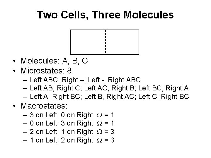 Two Cells, Three Molecules • Molecules: A, B, C • Microstates: 8 – Left