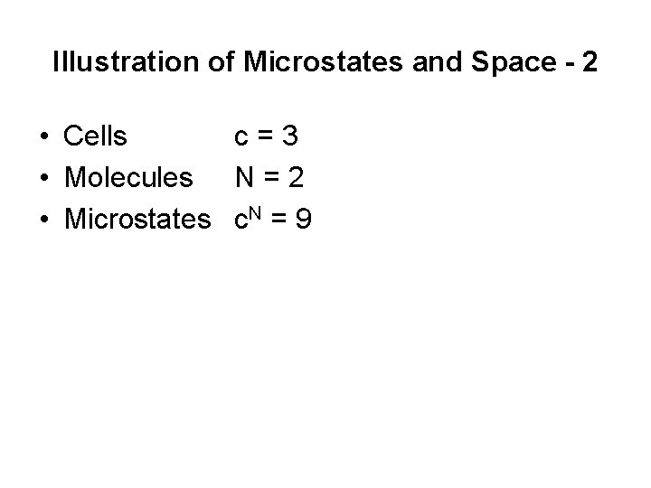 Illustration of Microstates and Space - 2 • Cells c=3 • Molecules N =