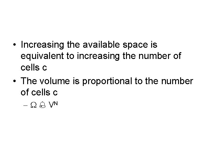  • Increasing the available space is equivalent to increasing the number of cells