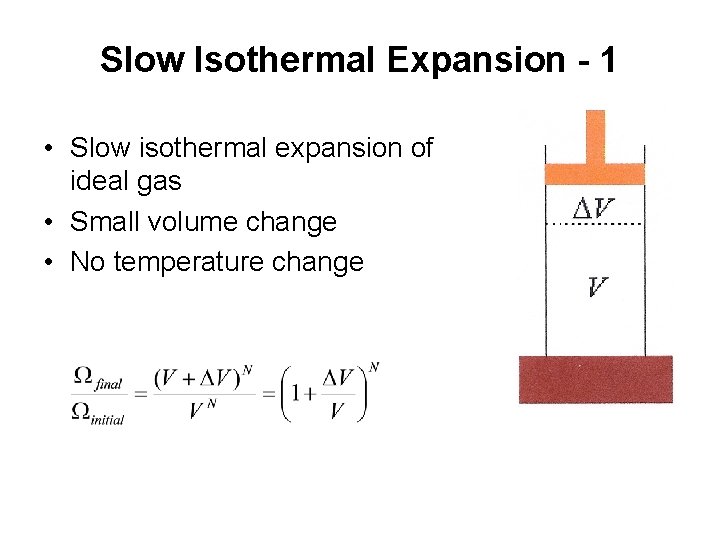 Slow Isothermal Expansion - 1 • Slow isothermal expansion of ideal gas • Small
