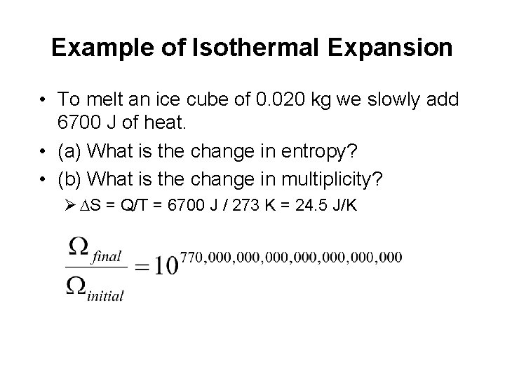 Example of Isothermal Expansion • To melt an ice cube of 0. 020 kg