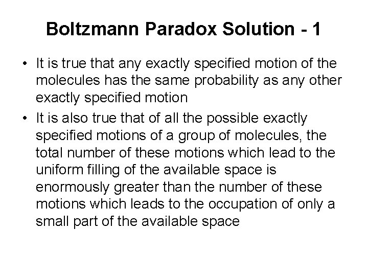 Boltzmann Paradox Solution - 1 • It is true that any exactly specified motion