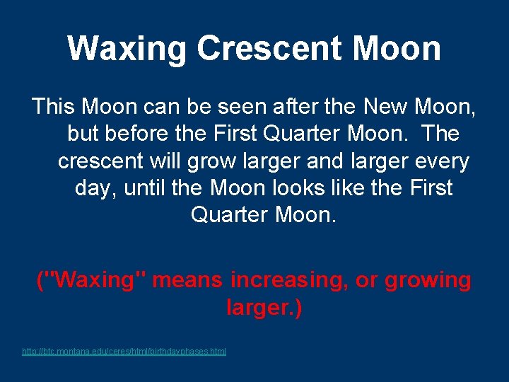 Waxing Crescent Moon This Moon can be seen after the New Moon, but before