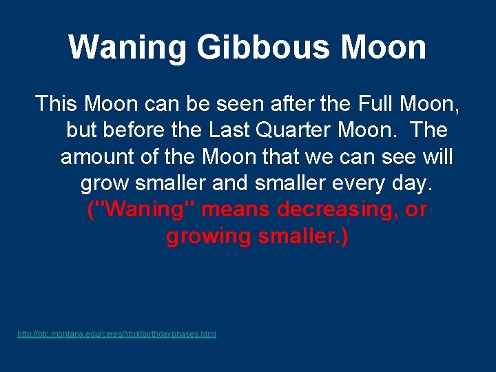 Waning Gibbous Moon This Moon can be seen after the Full Moon, but before