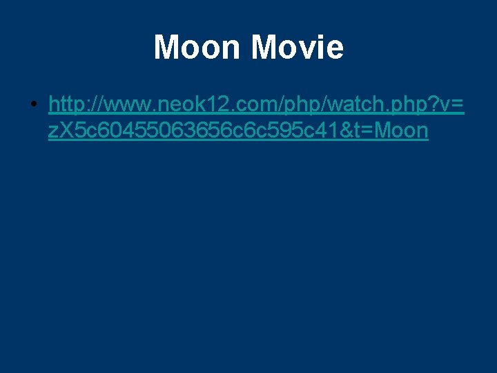 Moon Movie • http: //www. neok 12. com/php/watch. php? v= z. X 5 c