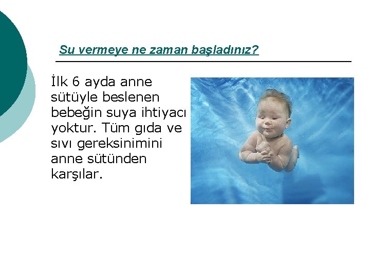 Su vermeye ne zaman başladınız? İlk 6 ayda anne sütüyle beslenen bebeğin suya ihtiyacı