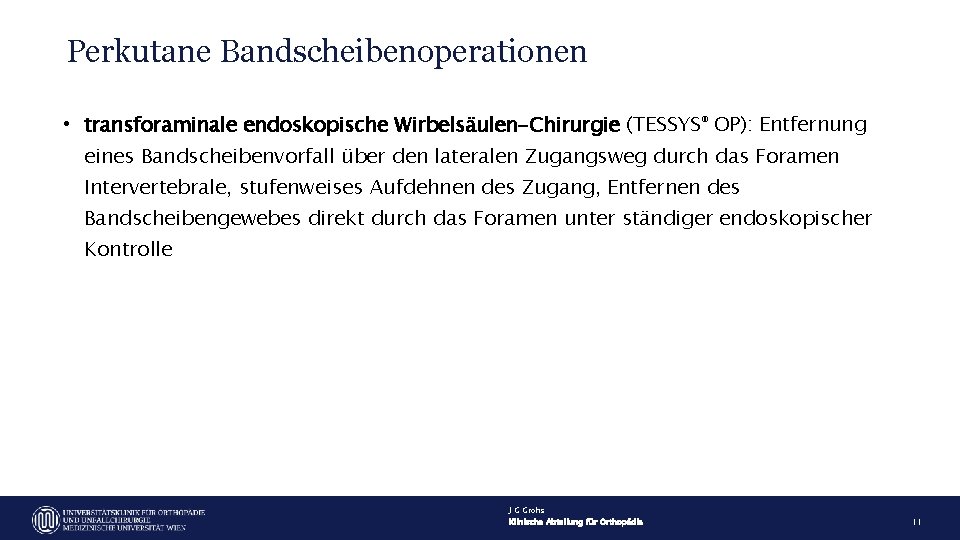 Perkutane Bandscheibenoperationen • transforaminale endoskopische Wirbelsäulen-Chirurgie (TESSYS® OP): Entfernung eines Bandscheibenvorfall über den lateralen