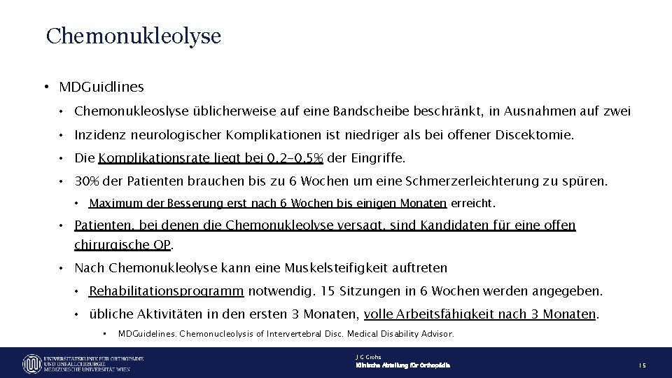 Chemonukleolyse • MDGuidlines • Chemonukleoslyse üblicherweise auf eine Bandscheibe beschränkt, in Ausnahmen auf zwei