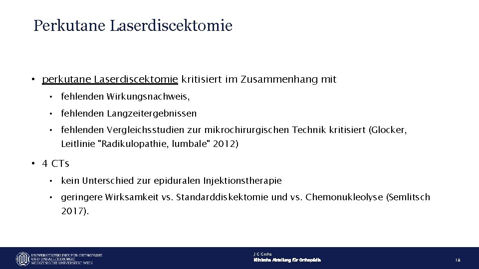 Perkutane Laserdiscektomie • perkutane Laserdiscektomie kritisiert im Zusammenhang mit • fehlenden Wirkungsnachweis, • fehlenden