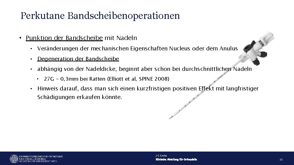 Perkutane Bandscheibenoperationen • Punktion der Bandscheibe mit Nadeln • Veränderungen der mechanischen Eigenschaften Nucleus