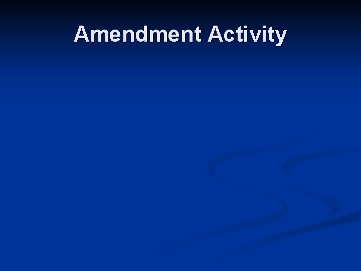 Amendment Activity 