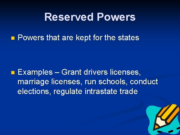 Reserved Powers n Powers that are kept for the states n Examples – Grant