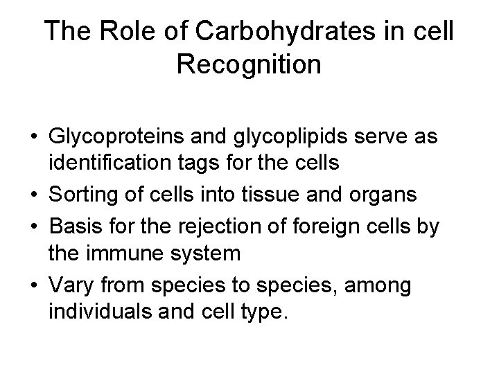 The Role of Carbohydrates in cell Recognition • Glycoproteins and glycoplipids serve as identification