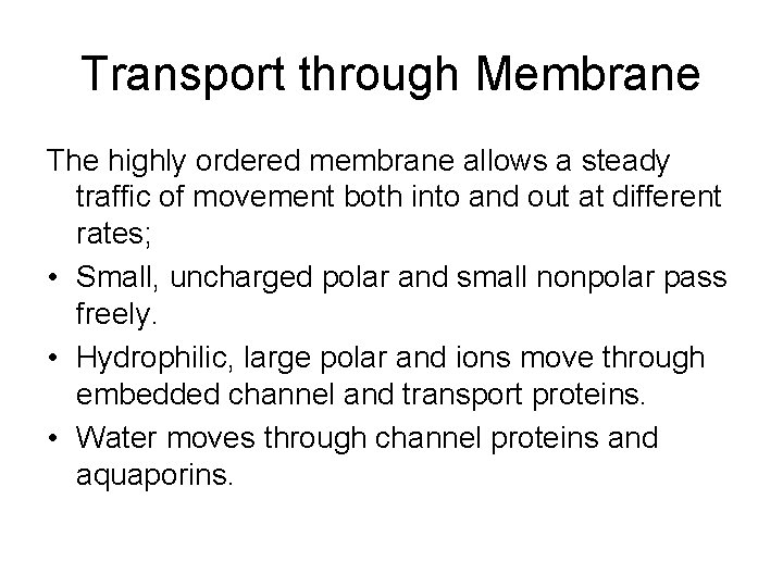 Transport through Membrane The highly ordered membrane allows a steady traffic of movement both