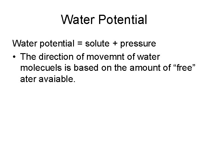 Water Potential Water potential = solute + pressure • The direction of movemnt of