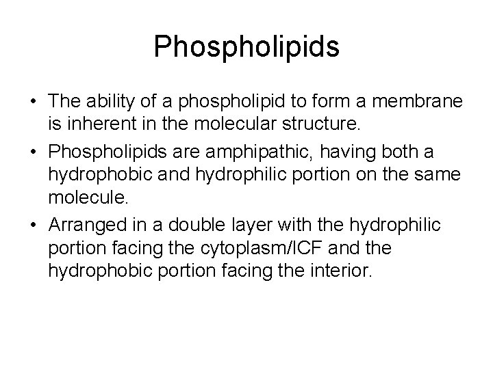 Phospholipids • The ability of a phospholipid to form a membrane is inherent in