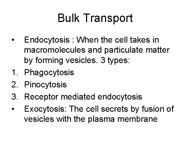 Bulk Transport • Endocytosis : When the cell takes in macromolecules and particulate matter