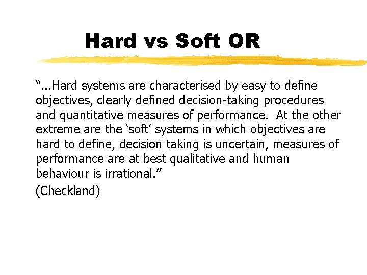 Hard vs Soft OR “. . . Hard systems are characterised by easy to