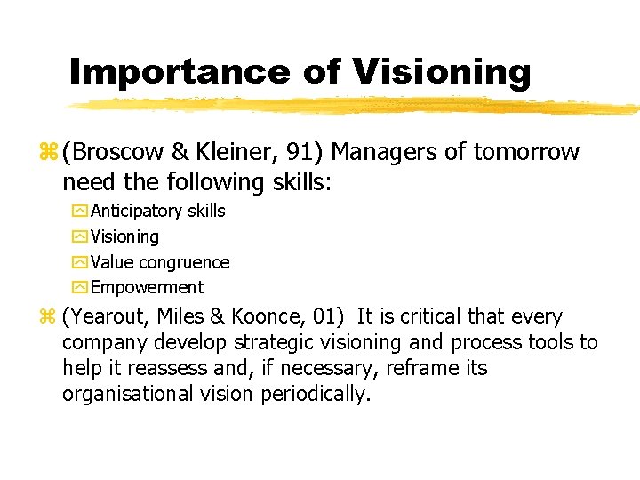 Importance of Visioning z (Broscow & Kleiner, 91) Managers of tomorrow need the following