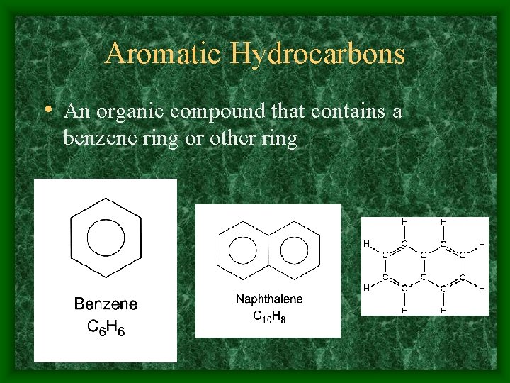 Aromatic Hydrocarbons • An organic compound that contains a benzene ring or other ring