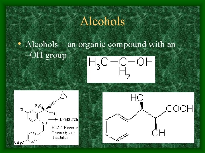 Alcohols • Alcohols – an organic compound with an –OH group 