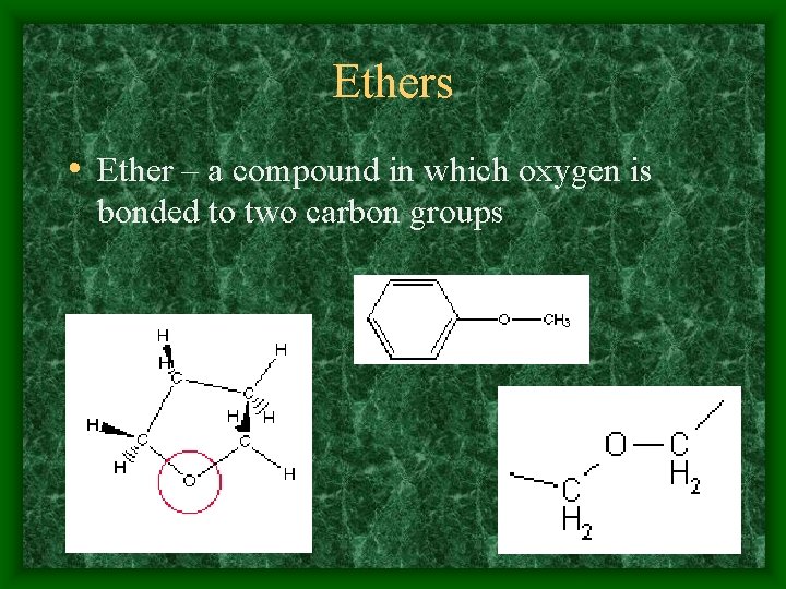 Ethers • Ether – a compound in which oxygen is bonded to two carbon