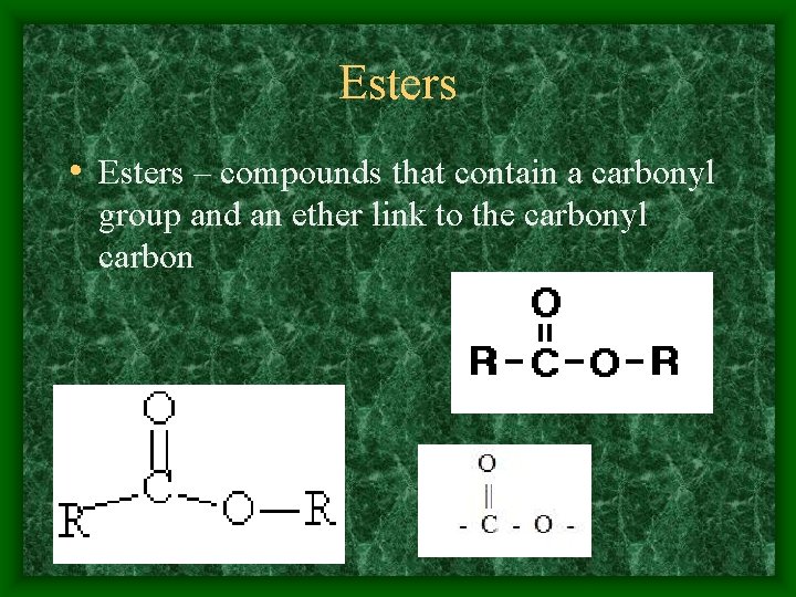 Esters • Esters – compounds that contain a carbonyl group and an ether link
