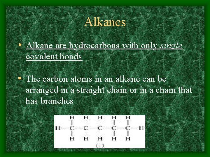 Alkanes • Alkane are hydrocarbons with only single covalent bonds • The carbon atoms