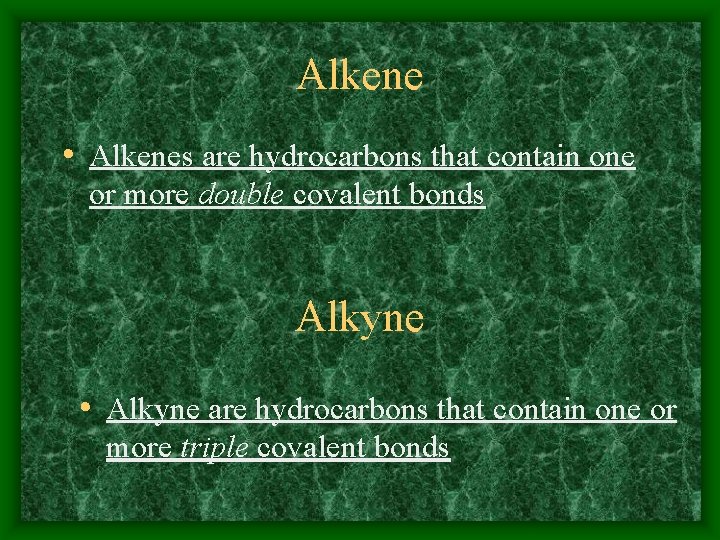 Alkene • Alkenes are hydrocarbons that contain one or more double covalent bonds Alkyne