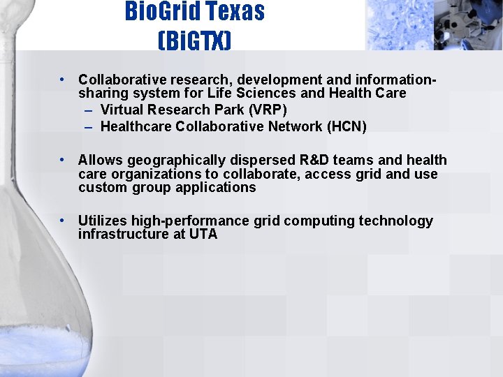 Bio. Grid Texas (Bi. GTX) • Collaborative research, development and informationsharing system for Life