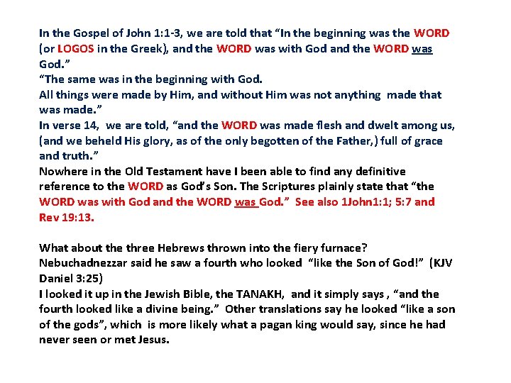 In the Gospel of John 1: 1 -3, we are told that “In the