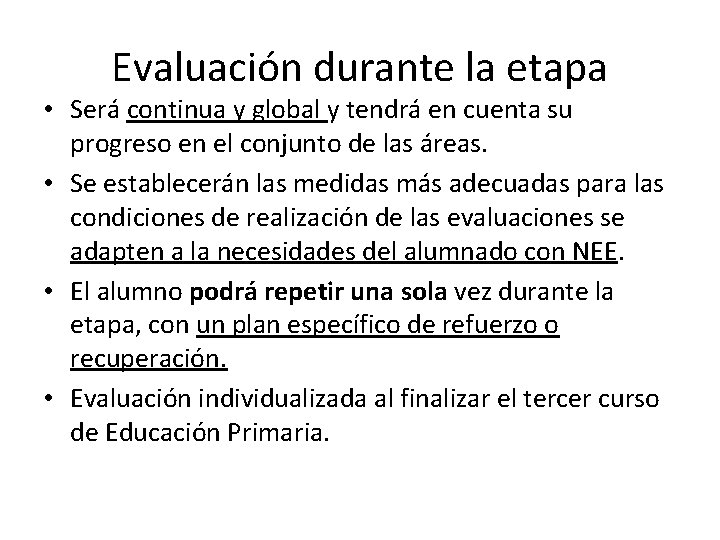 Evaluación durante la etapa • Será continua y global y tendrá en cuenta su